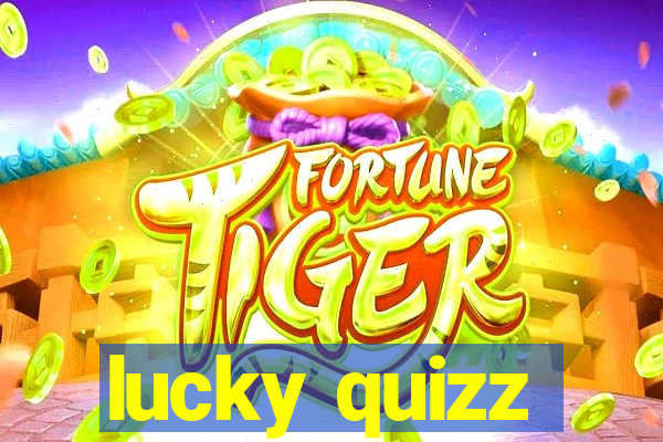 lucky quizz